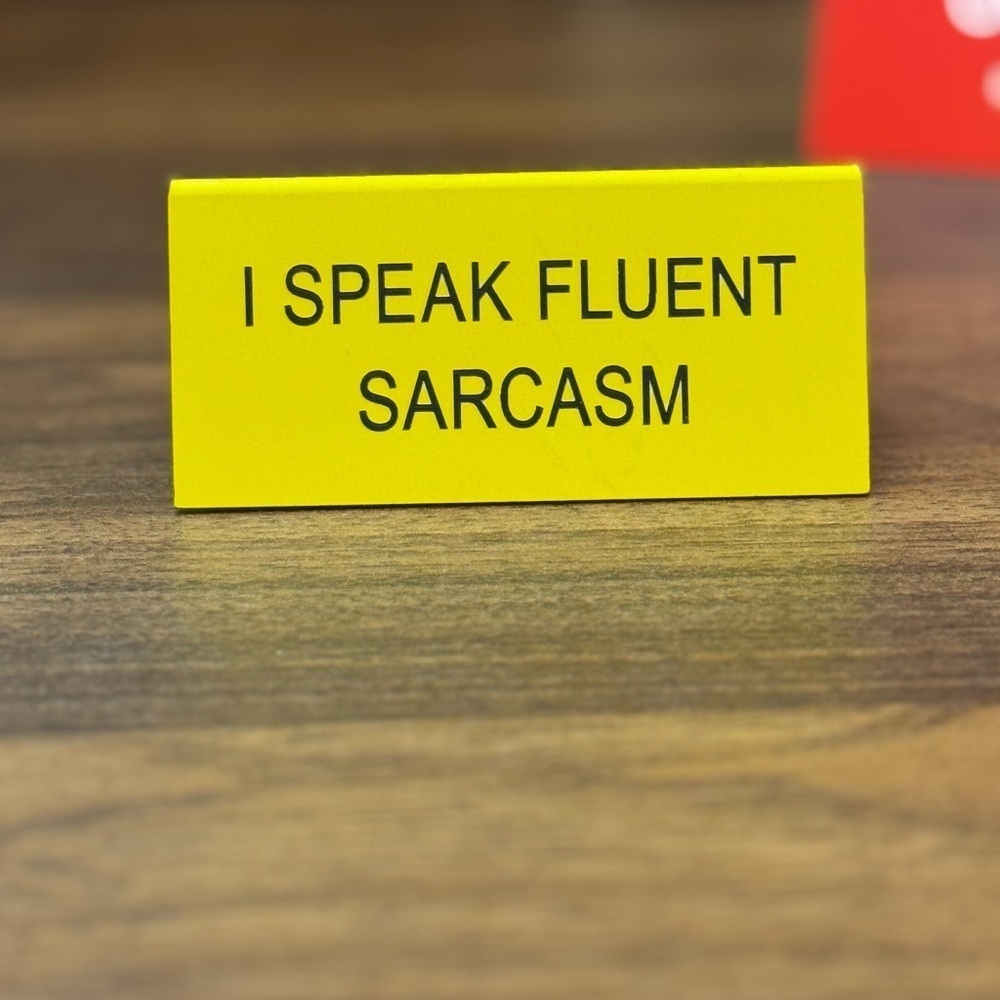 Yellow Desk Sign - I Speak Fluent Sarcasm